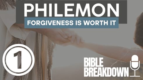 Philemon 01: Forgiveness is Worth It