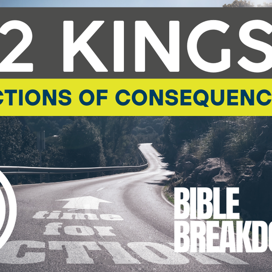 2 Kings 8: Actions Have Consequences