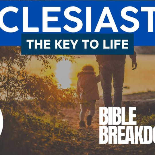 Ecclesiastes 12: The Key to Life